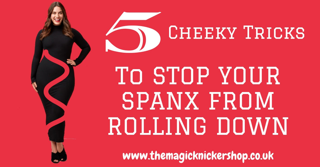 5 Cheeky Tricks To Stop Your Spanx From Rolling Down