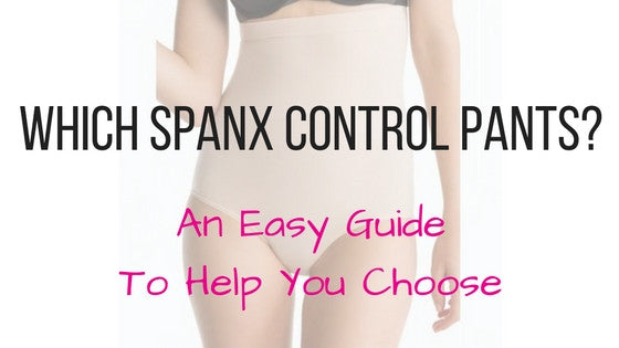How To Choose Spanx Control Pants - An Easy Guide To Help You Decide – The  Magic Knicker Shop